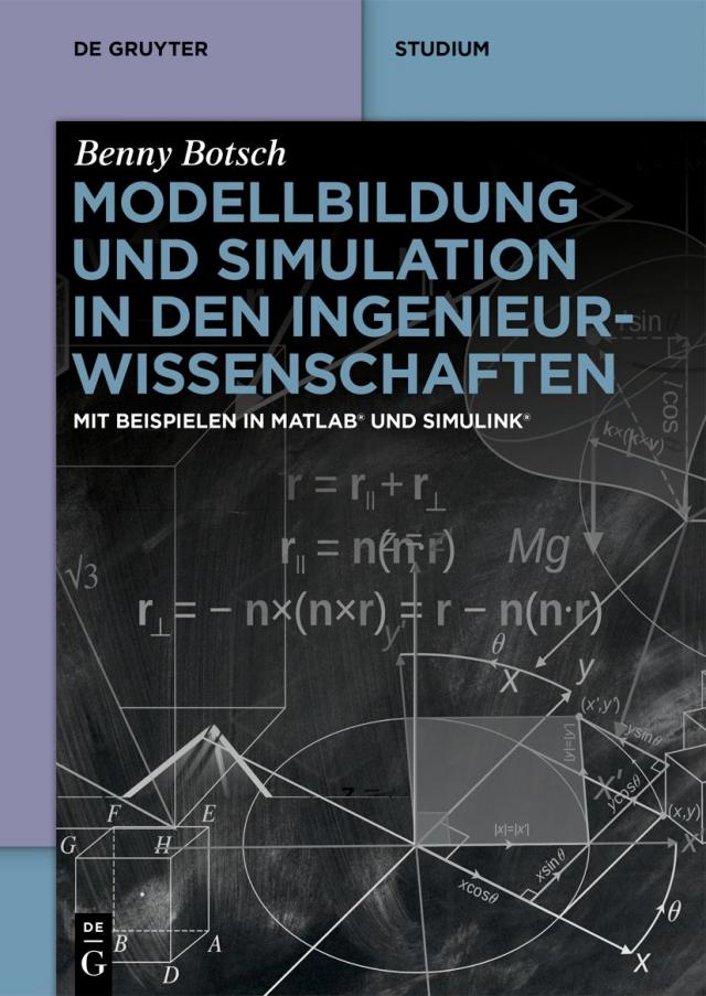 Modellbildung und Simulation in den Ingenieurwissenschaften : Mit Beispielen in MATLAB(R) und Simulink(R)