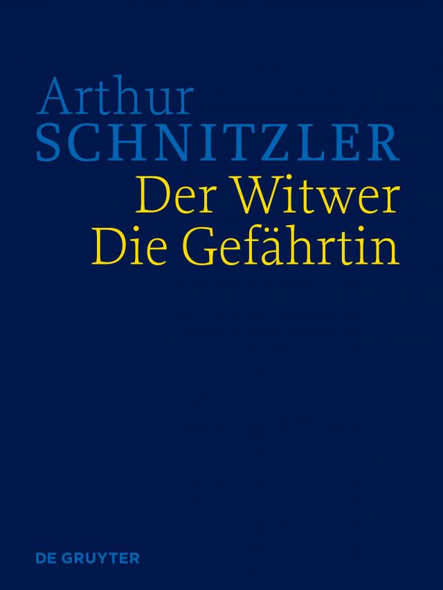 Arthur Schnitzler: Werke in historisch-kritischen Ausgaben / Der Witwer. Die Gefährtin