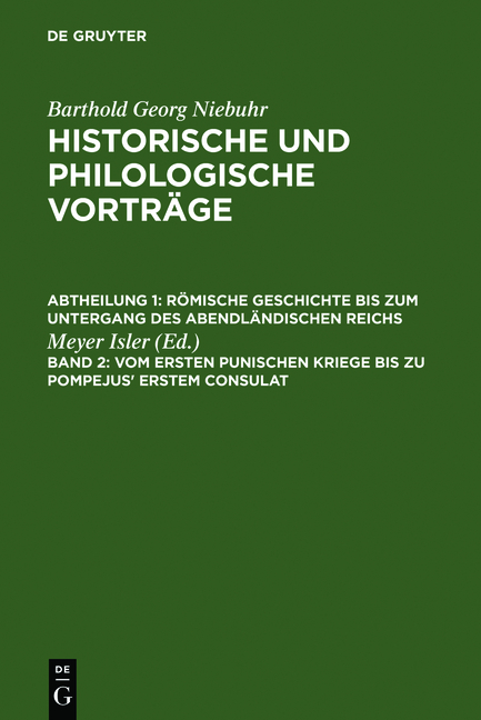 Barthold Georg Niebuhr: Historische und philologische Vorträge. Römische... / Vom ersten punischen Kriege bis zu Pompejus' erstem Consulat