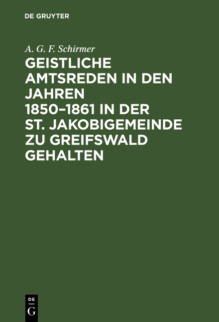 Geistliche Amtsreden in den Jahren 1850¿1861 in der St. Jakobigemeinde zu Greifswald gehalten