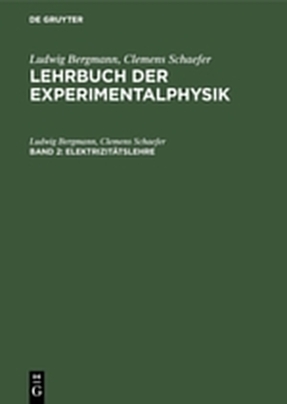 Ludwig Bergmann; Clemens Schaefer: Lehrbuch der Experimentalphysik / Elektrizitätslehre