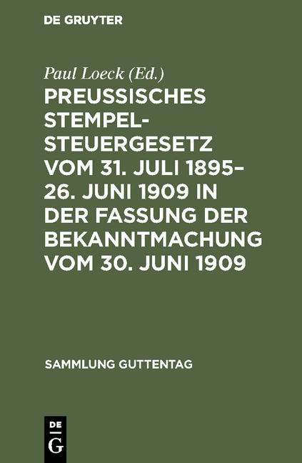 Preußisches Stempelsteuergesetz vom 31. Juli 1895-26. Juni 1909 in der Fassung der Bekanntmachung vom 30. Juni 1909