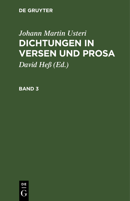 Johann Martin Usteri: Dichtungen in Versen und Prosa / Johann Martin Usteri: Dichtungen in Versen und Prosa. Band 3