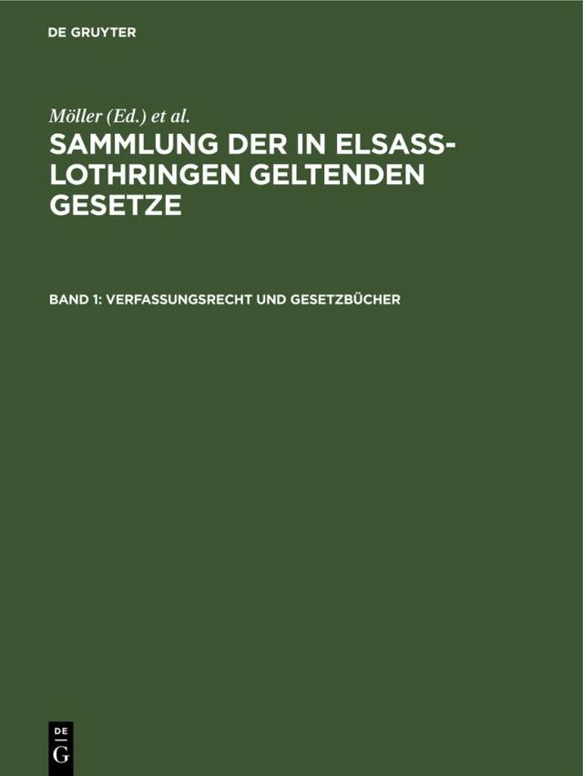 Sammlung der in Elsaß-Lothringen geltenden Gesetze / Verfassungsrecht und Gesetzbücher