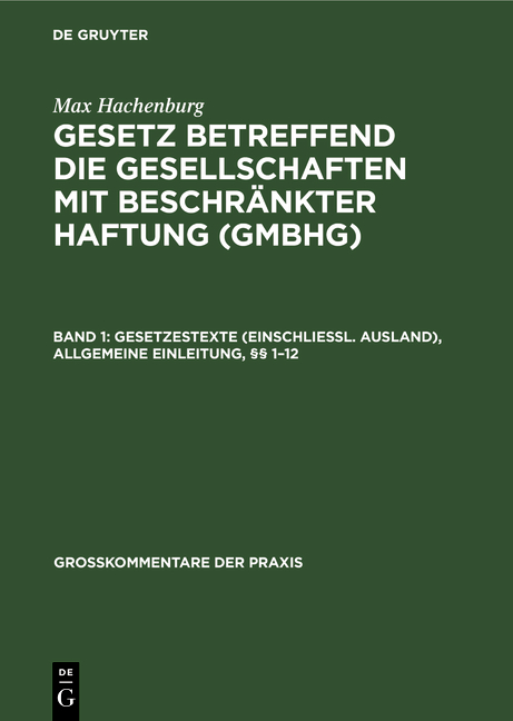 Max Hachenburg: Gesetz betreffend die Gesellschaften mit beschränkter Haftung (GmbHG) / Gesetzestexte (einschließl. Ausland), Allgemeine Einleitung, §§ 1–12