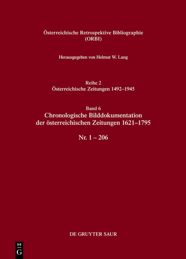 Österreichische Retrospektive Bibliographie. Österreichische Zeitungen 1492–1945 / Chronologische Bilddokumentation der österreichischen Zeitungen 1621–1795