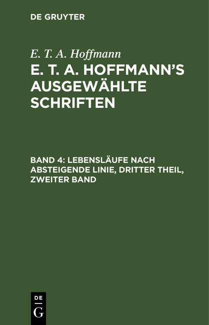 E. T. A. Hoffmann: E. T. A. Hoffmann’s ausgewählte Schriften / Lebensläufe nach absteigende Linie, Dritter Theil, zweiter Band