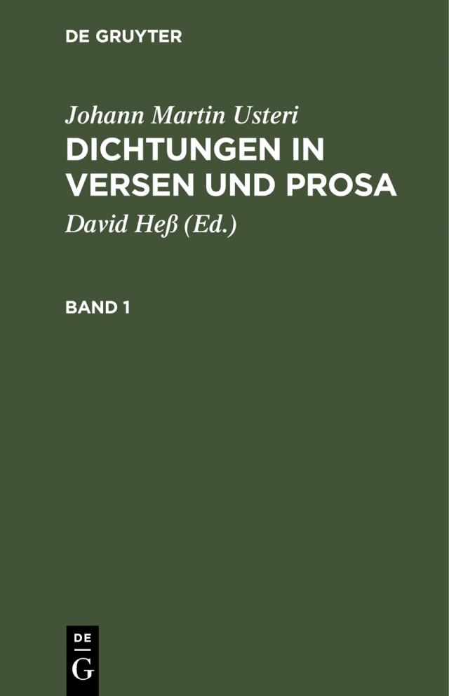 Johann Martin Usteri: Dichtungen in Versen und Prosa / Johann Martin Usteri: Dichtungen in Versen und Prosa. Band 1