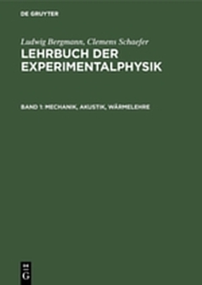 Ludwig Bergmann; Clemens Schaefer: Lehrbuch der Experimentalphysik / Mechanik, Akustik, Wärmelehre