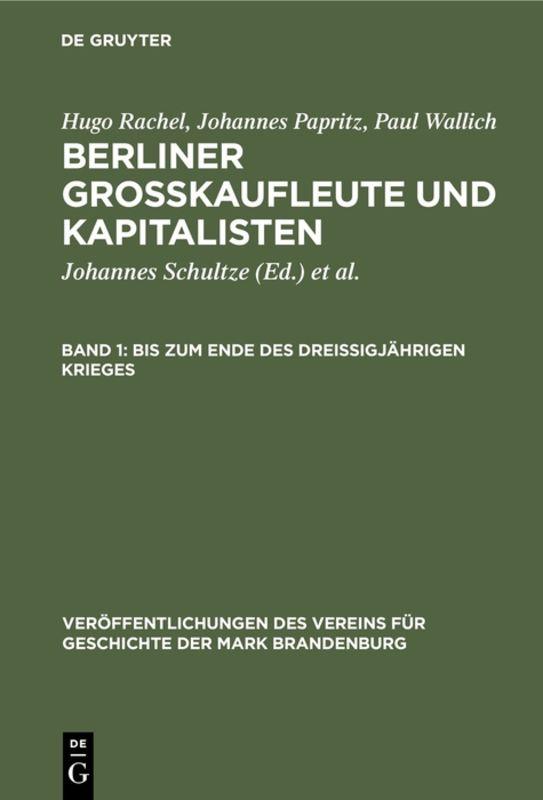 Hugo Rachel; Johannes Papritz; Paul Wallich: Berliner Großkaufleute und Kapitalisten / Bis zum Ende des Dreißigjährigen Krieges