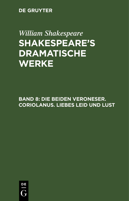 William Shakespeare: Shakespeare’s dramatische Werke / Die beiden Veroneser. Coriolanus. Liebes Leid und Lust