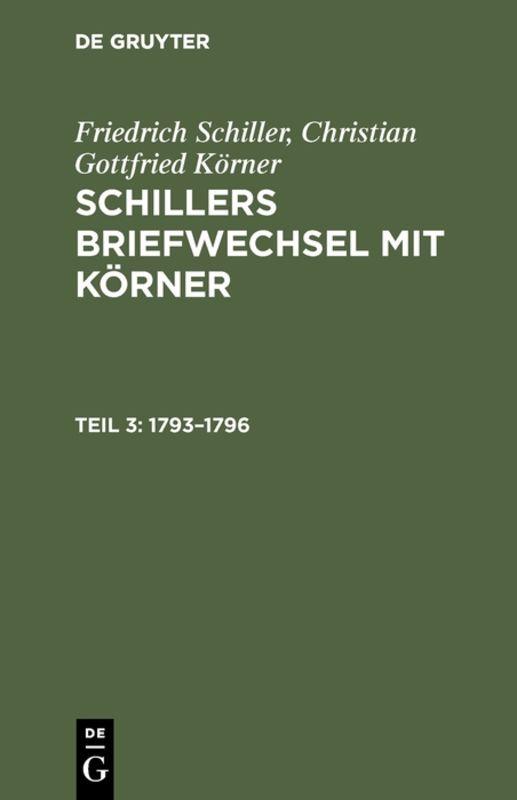 Friedrich Schiller; Christian Gottfried Körner: Schillers Briefwechsel mit Körner / 1793–1796