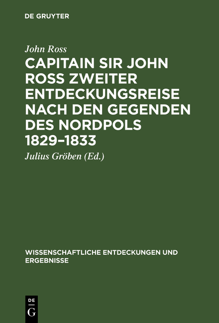 Capitain Sir John Ross zweiter Entdeckungsreise nach den Gegenden des Nordpols 1829-1833