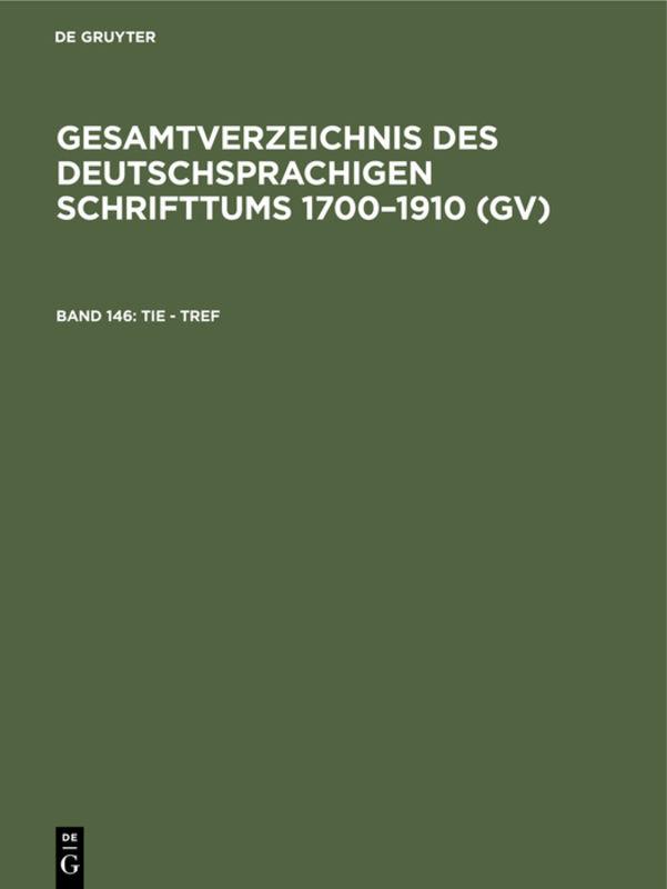 Gesamtverzeichnis des deutschsprachigen Schrifttums 1700–1910 (GV) / Tie - Tref