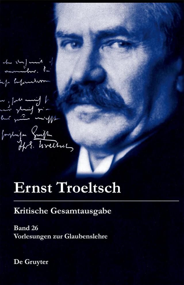 Ernst Troeltsch: Kritische Gesamtausgabe / Vorlesungen zur Glaubenslehre