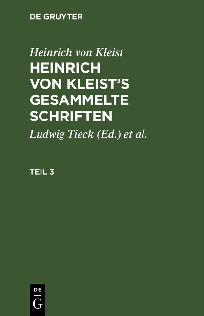 Heinrich von Kleist: Heinrich von Kleist’s gesammelte Schriften / Heinrich von Kleist: Heinrich von Kleist’s gesammelte Schriften. Teil 3