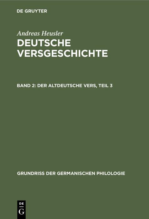 Andreas Heusler: Deutsche Versgeschichte / Der altdeutsche Vers, Teil 3
