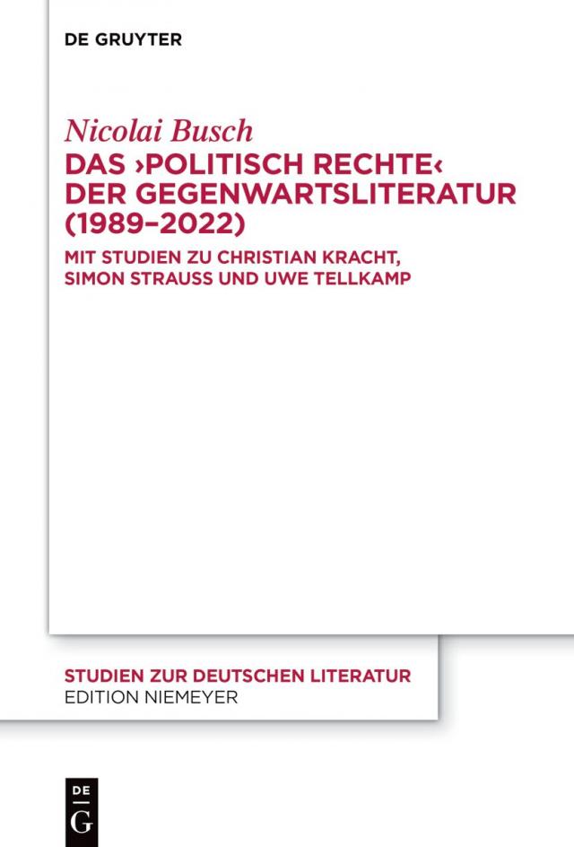 Das ›politisch Rechte‹ der Gegenwartsliteratur (1989–2022)