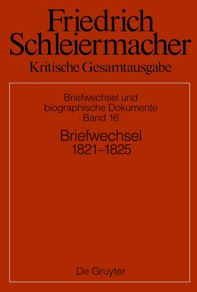 Friedrich Schleiermacher: Kritische Gesamtausgabe. Briefwechsel und... / Briefwechsel 1821–1824