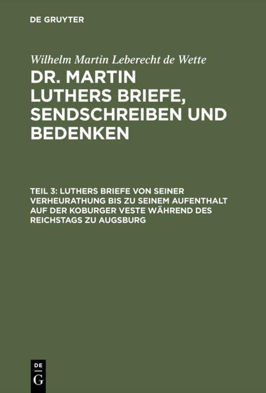 Luthers Briefe von seiner Verheurathung bis zu seinem Aufenthalt auf der Koburger Veste während des Reichstags zu Augsburg