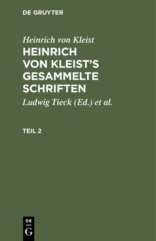 Heinrich von Kleist: Heinrich von Kleist’s gesammelte Schriften. Teil 2