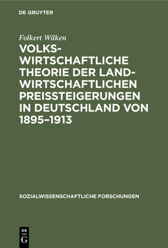 Volkswirtschaftliche Theorie der landwirtschaftlichen Preissteigerungen in Deutschland von 1895–1913