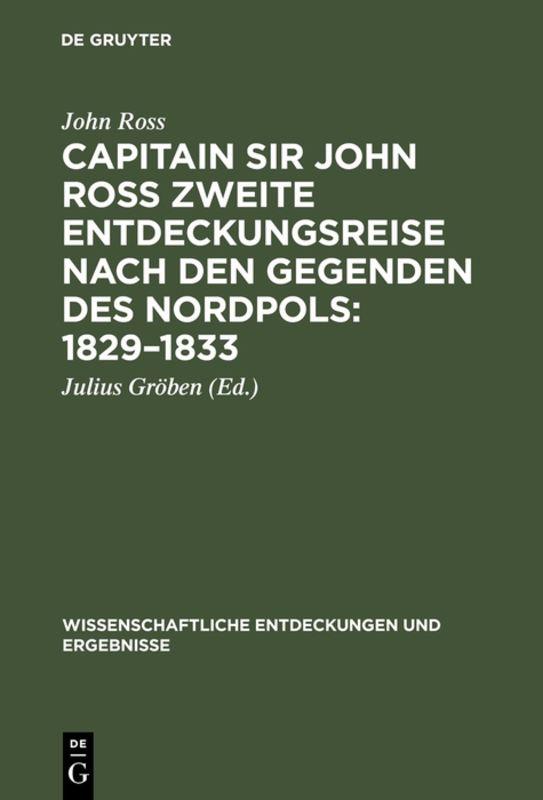 Capitain Sir John Ross zweite Entdeckungsreise nach den Gegenden des Nordpols 1829–1833