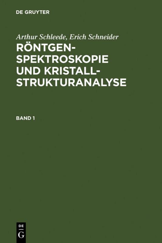 Arthur Schleede; Erich Schneider: Röntgenspektroskopie und Kristallstrukturanalyse. Band 1