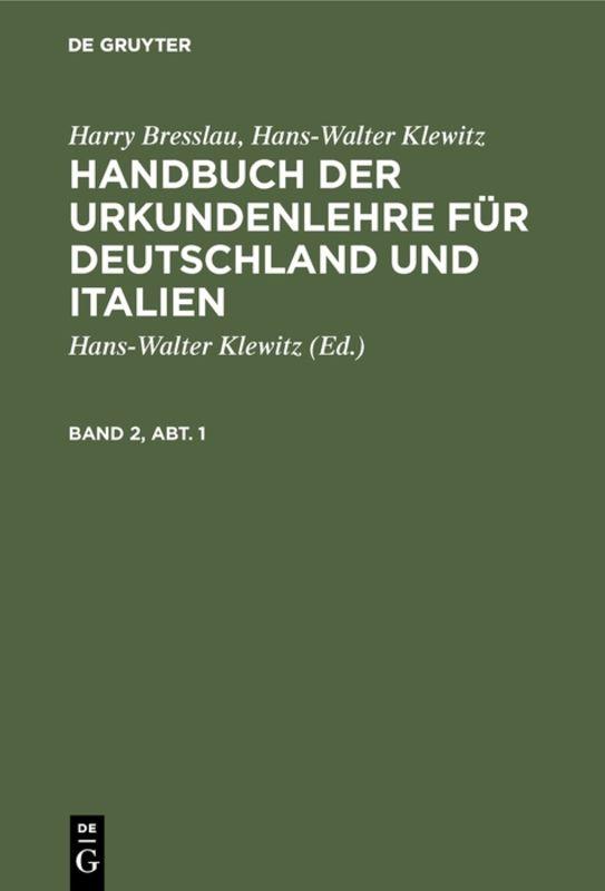 Harry Bresslau; Hans-Walter Klewitz: Handbuch der Urkundenlehre für Deutschland und Italien. Band 2, Abt. 1