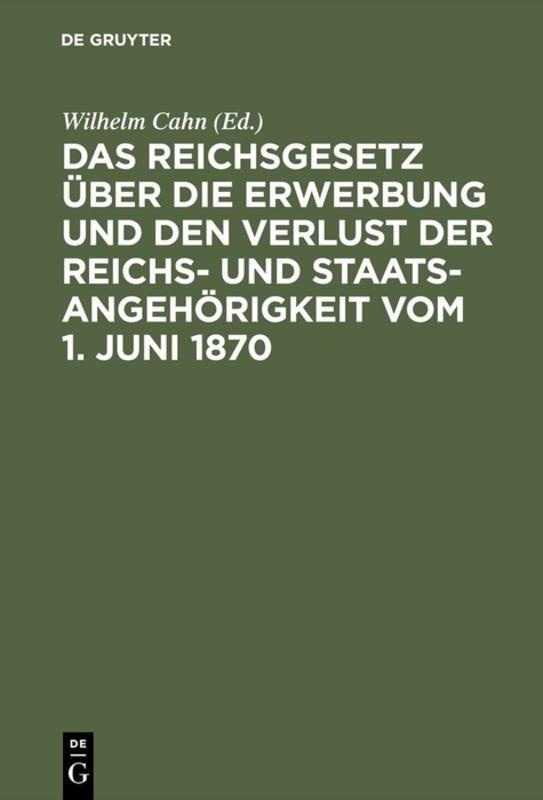 Das Reichsgesetz über die Erwerbung und den Verlust der Reichs- und Staatsangehörigkeit vom 1. Juni 1870