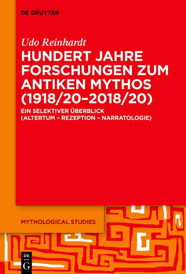 Hundert Jahre Forschungen zum antiken Mythos (1918/20–2018/20)