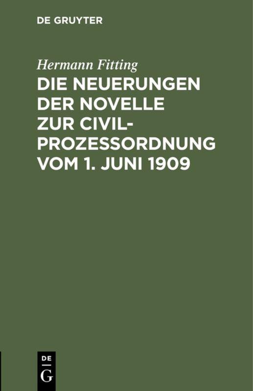 Die Neuerungen der Novelle zur Civilprozeßordnung vom 1. Juni 1909