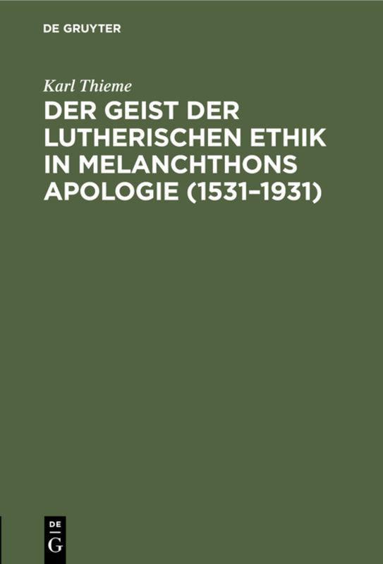 Der Geist der lutherischen Ethik in Melanchthons Apologie (1531–1931)