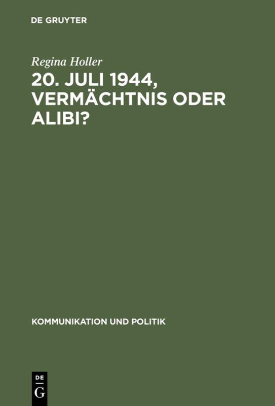 20. Juli 1944, Vermächtnis oder Alibi?