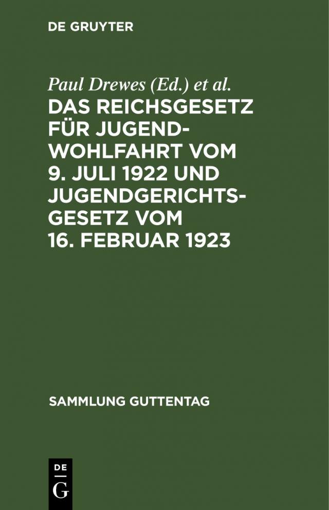 Das Reichsgesetz für Jugendwohlfahrt vom 9. Juli 1922 und Jugendgerichtsgesetz vom 16. Februar 1923