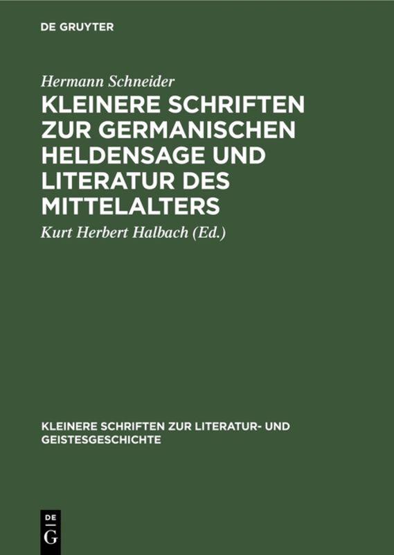 Kleinere Schriften zur germanischen Heldensage und Literatur des Mittelalters