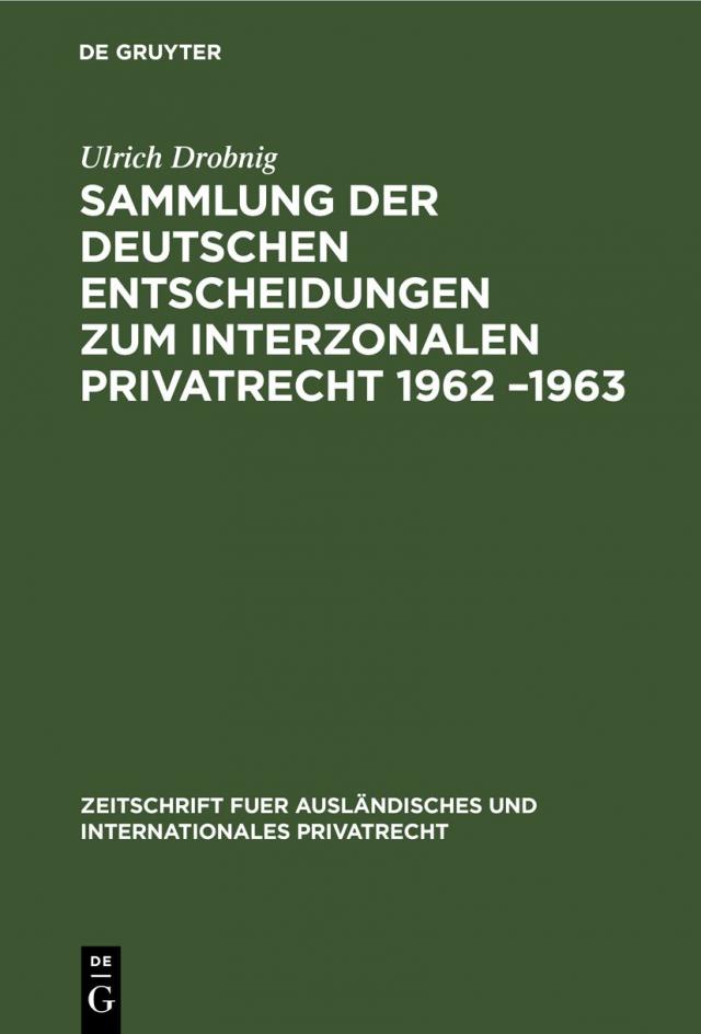 Sammlung der deutschen Entscheidungen zum interzonalen Privatrecht 1962 –1963