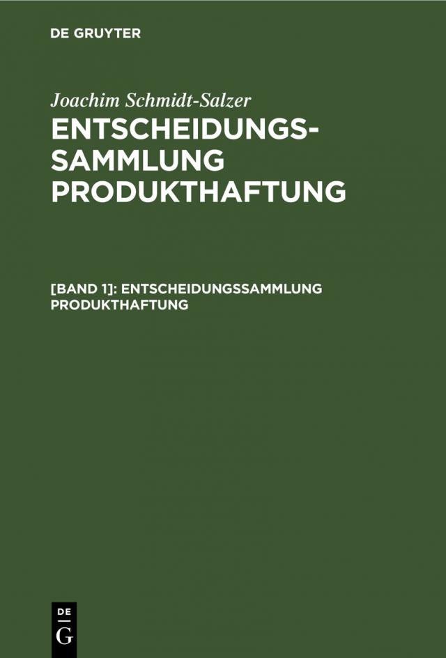 Joachim Schmidt-Salzer: Entscheidungssammlung Produkthaftung / Entscheidungssammlung Produkthaftung