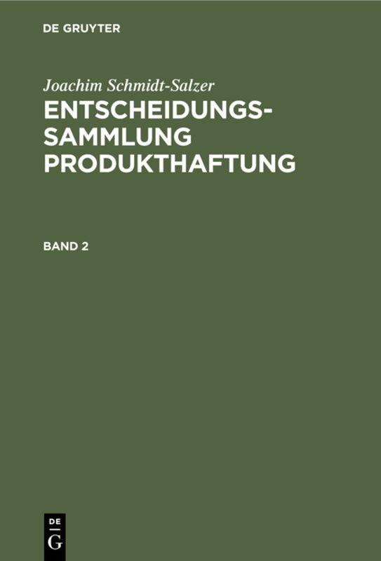 Joachim Schmidt-Salzer: Entscheidungssammlung Produkthaftung / Joachim Schmidt-Salzer: Entscheidungssammlung Produkthaftung. Band 2