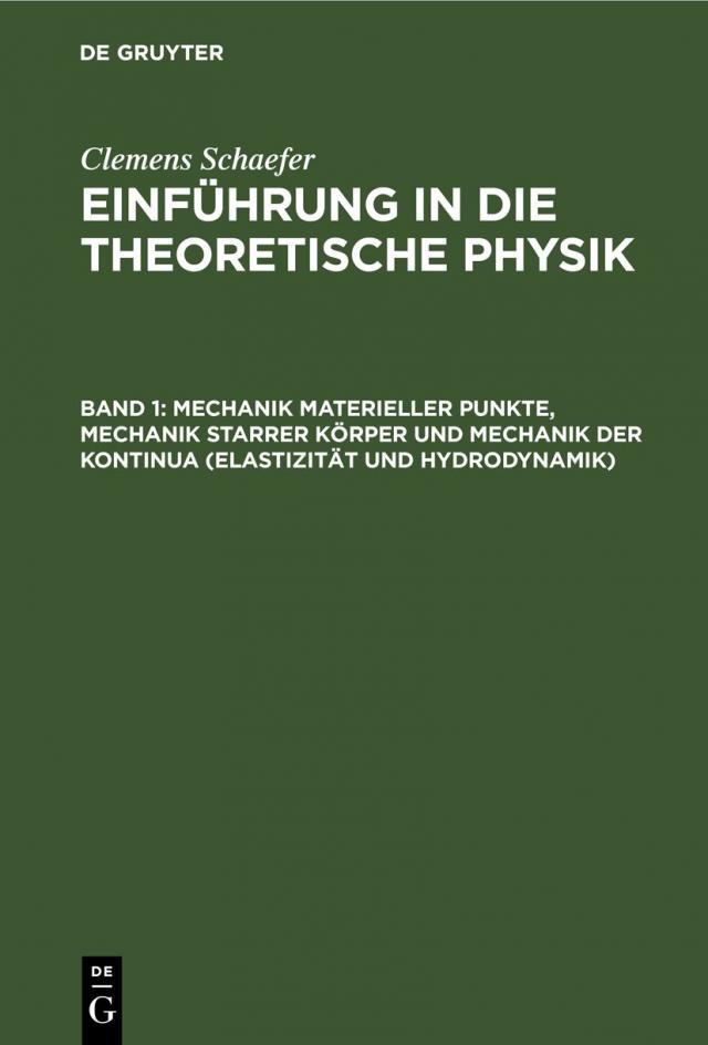Clemens Schaefer: Einführung in die theoretische Physik / Mechanik materieller Punkte, Mechanik starrer Körper und Mechanik der Kontinua (Elastizität und Hydrodynamik)
