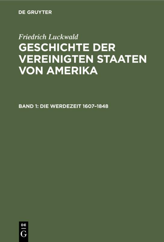 Friedrich Luckwald: Geschichte der Vereinigten Staaten von Amerika / Die Werdezeit 1607–1848