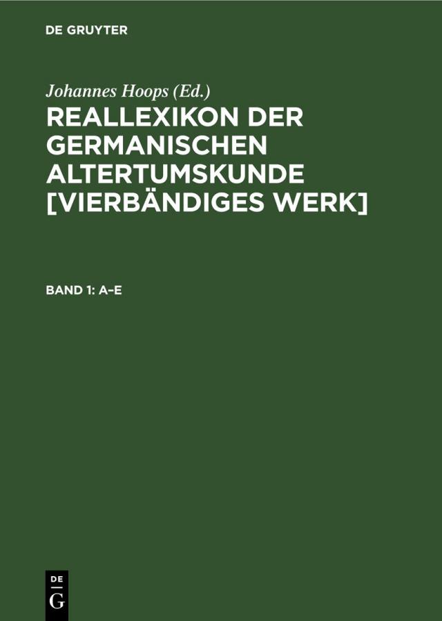 Reallexikon der germanischen Altertumskunde [Vierbändiges Werk] / A–E