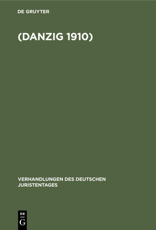 Verhandlungen des Dreißigsten Deutschen Juristentagen (Danzig 1910.)