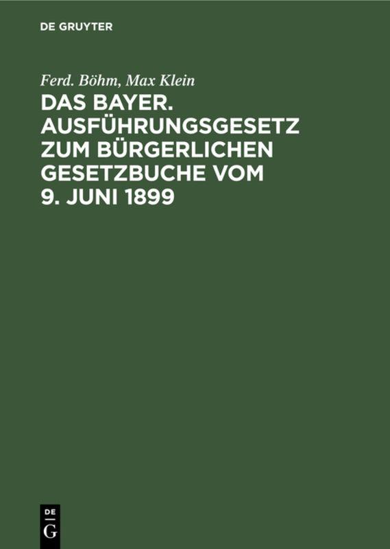 Das Bayer. Ausführungsgesetz zum Bürgerlichen Gesetzbuche vom 9. Juni 1899