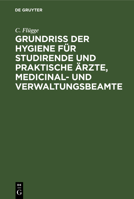 Grundriss der Hygiene für Studirende und praktische Ärzte, medicinal- und Verwaltungsbeamte