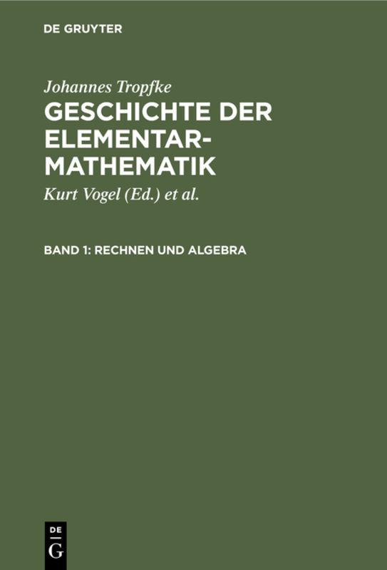 Johannes Tropfke: Geschichte der Elementarmathematik / Rechnen und Algebra