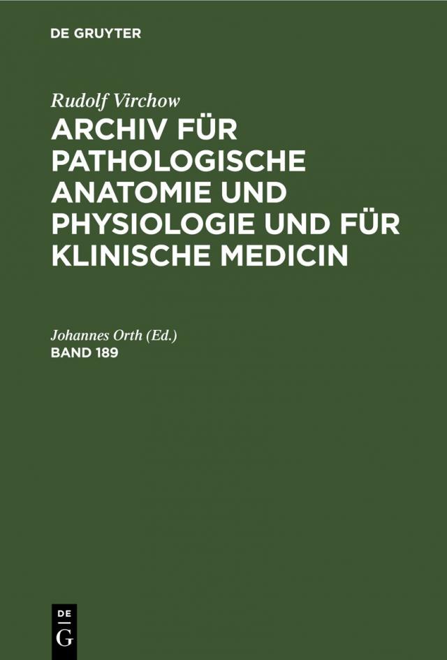 Rudolf Virchow: Archiv für pathologische Anatomie und Physiologie und für klinische Medicin. Band 189