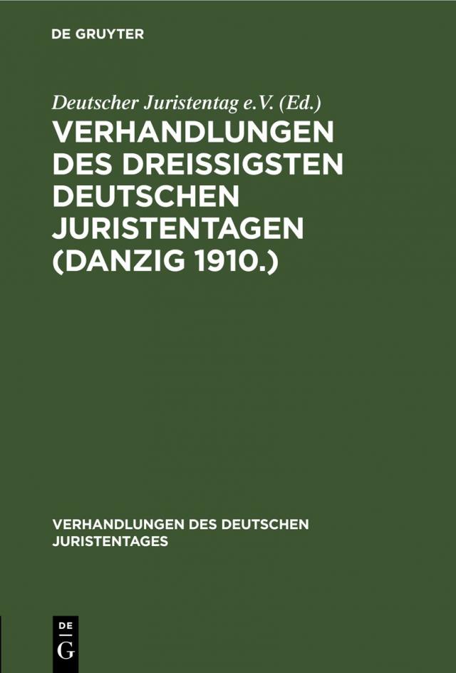 Verhandlungen des Dreißigsten Deutschen Juristentagen (Danzig 1910.)