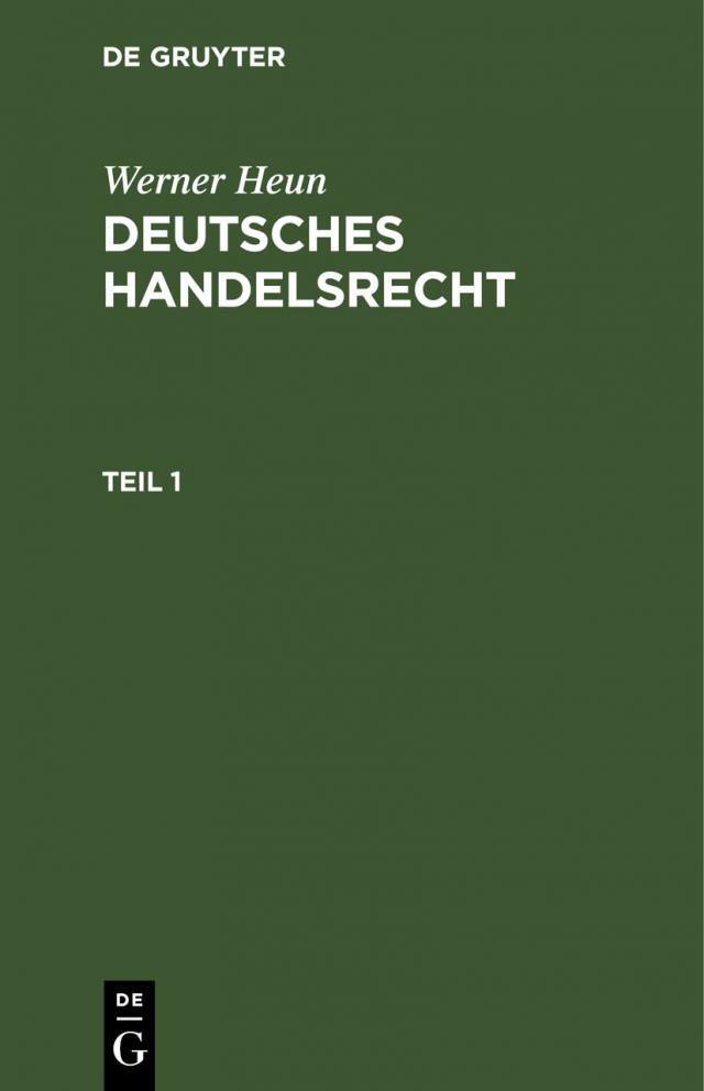 Werner Heun: Deutsches Handelsrecht. Teil 1