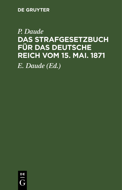 Das Strafgesetzbuch für das Deutsche Reich vom 15. Mai. 1871